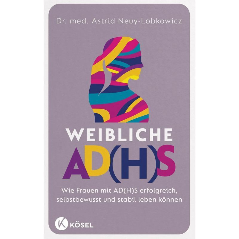 Image of Female Adhd - Paperback - How Women With Adhd Can Live Successfully, Confidently, And Stably - Astrid Neuy Lobkowicz - 256 Pages - German - 2024 - Kösel - Ean 9783466348114