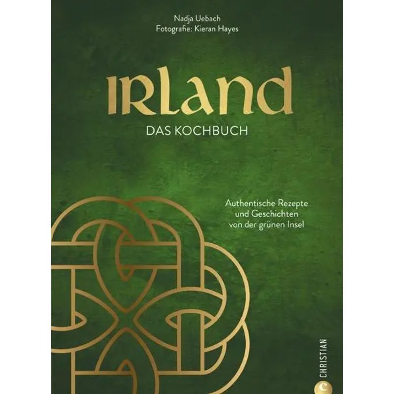 Image of Ireland. The Cookbook - Book - Warming Recipes And Stories From The Green Island - Nadja Uebach - 224 Pages - German - 2024 - Christian Verlag Gmbh - Ean 9783959619042