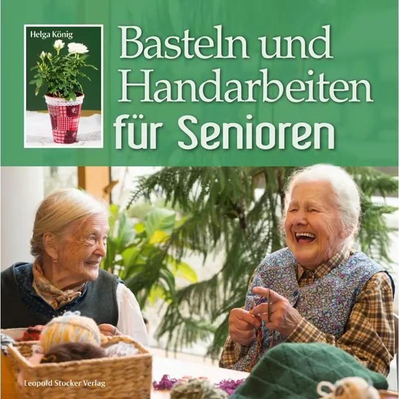 Image of Crafting And Handicrafts For Seniors - Paperback - Helga König - 60 Pages - German - 2013 - Stocker Leopold Verlag - Ean 9783702014285