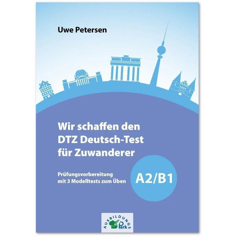 Image of We Create The Dtz German Test For Immigrants A2/b1 - Exam Preparation With 3 Model Tests For Practice - Uwe Petersen - Paperback - German - 2025 - Ausbildungspark Verlag Gm - Ean 9783956246661