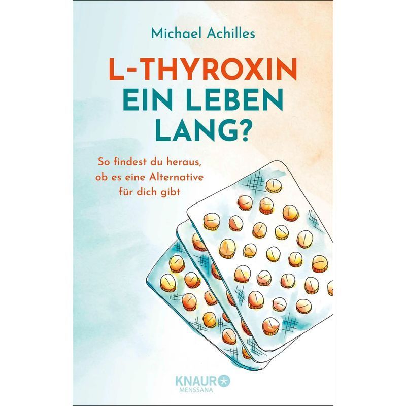 Image of Michael Achilles: L-thyroxine For Life / How To Determine If There’s An Alternative For You – Guide With Checklists And Personalized Assistance / Paperback / German / 2026 / Knaur Menssana Hc
