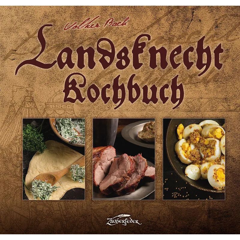 Image of Landsknecht Cookbook - Volker Bach - Book - 152 Pages - German - 2021 - Zauberfeder Gmbh - Ean 9783964810120