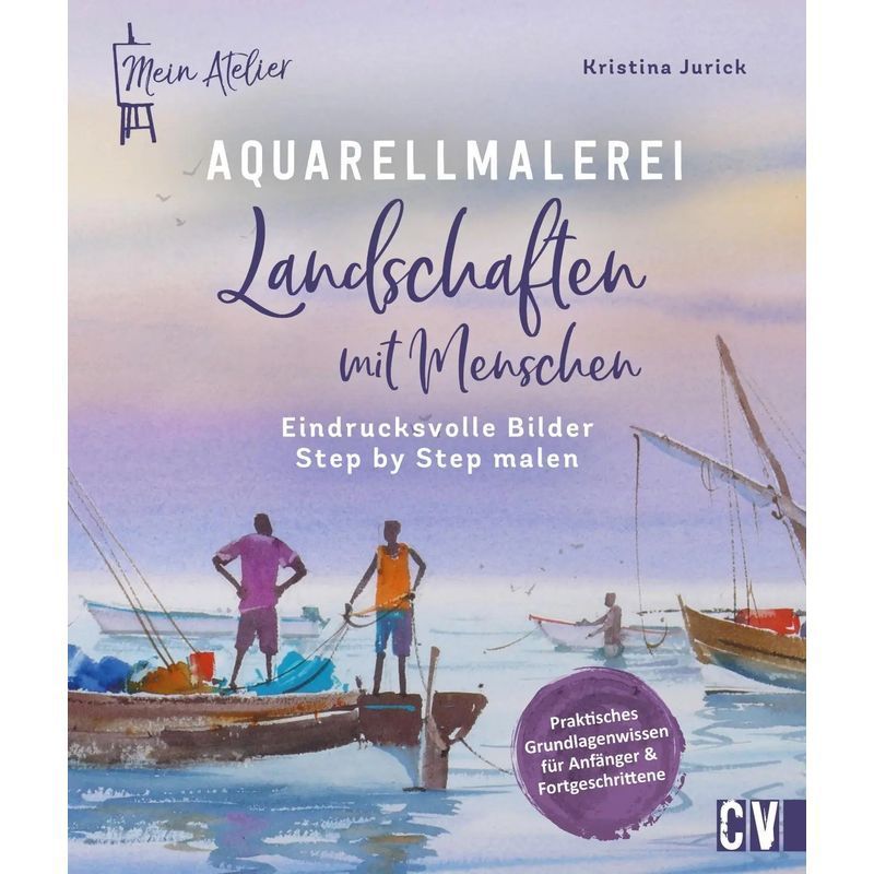 My Watercolor Studio Landscapes With People - Impressive Pictures Paint Step By Step - Kristina Jurick - Book - 96 Pages - German - 2023 - Christophorus Publishing - Ean 9783862304615