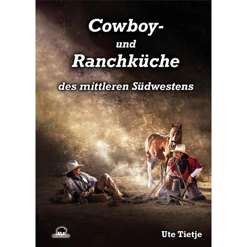 Cowboy And Ranch Kitchen Of The Mid-southwest - Ute Tietje - Book - German - 2020 - Buffalo Publishing - Ean 9783946860037