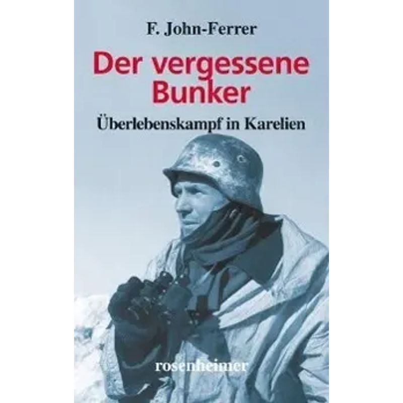 Image of The Forgotten Bunker - Book - Survival Struggle In Karelia - F. John Ferrer - 240 Pp. - German - 2014 - Rosenheimer Publishing House - Ean 9783475542626
