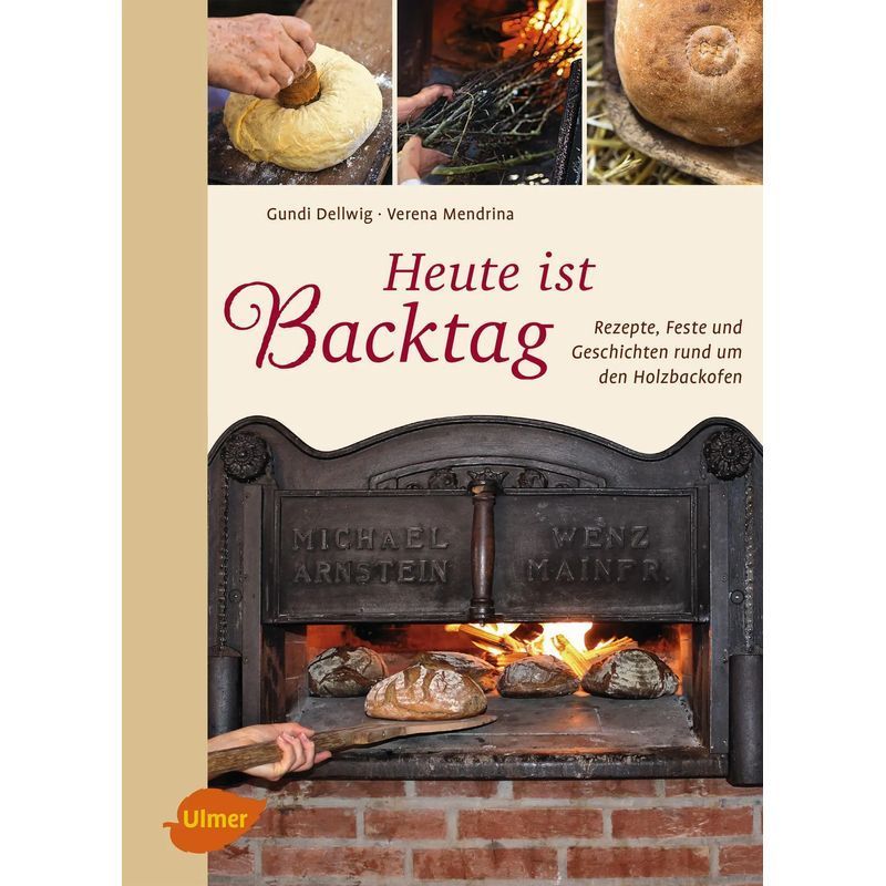 Image of Today Is Baking Day - Recipes, Festivals, And Stories Around The Wood-fired Oven - Hildegund Dellwig (et Al.) - Book - 192 Pages - German - 2018 - Ulmer Eugen Verlag - Ean 9783818601201
