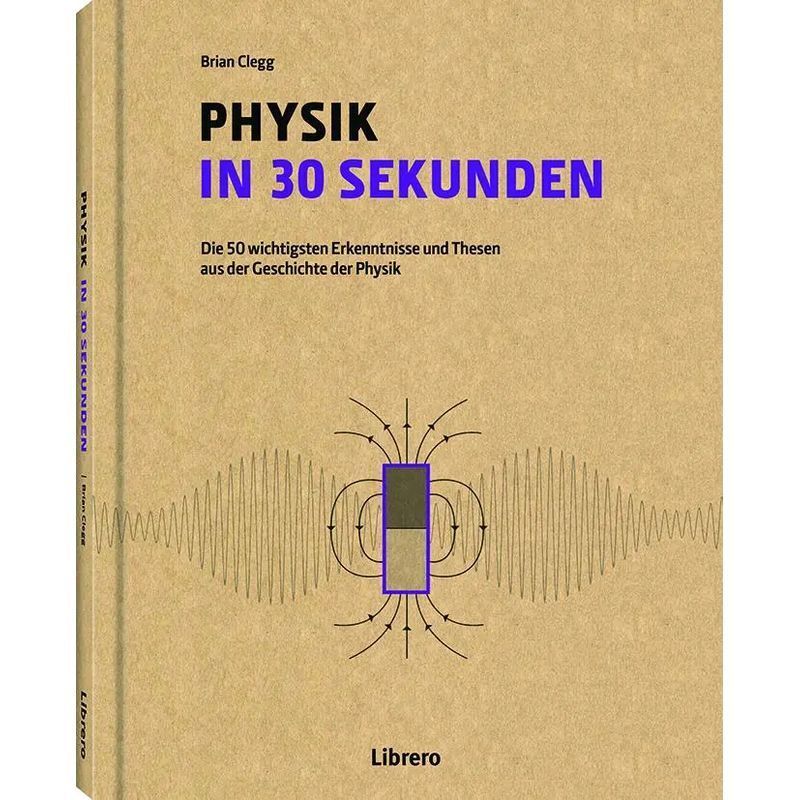 Physics In 30 Seconds - Book - Brian Clegg - 160 Pages - German - 2019 - Librero B.v. - Ean 9789463592758