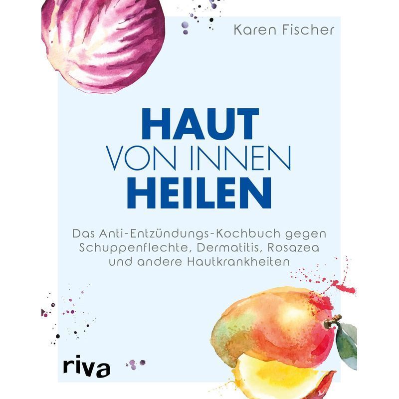 Image of Skin From Within - The Anti-inflammatory Cookbook For Psoriasis, Dermatitis, Rosacea, And Other Skin Diseases - Karen Fischer - Paperback - 240 Pages - German - 2019 - Riva Verlag - Ean 9783742311375