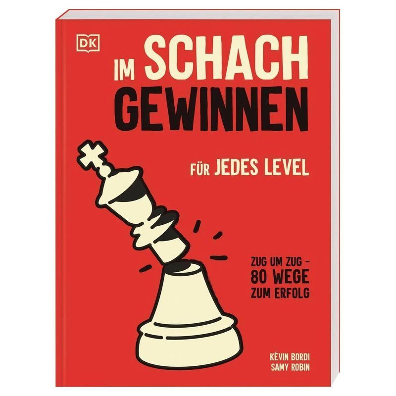 Image of Win At Chess - Paperback - For Every Level. Move By Move: 80 Paths To Success - Kévin Bordi (et Al.) - With Flaps - 192 Pages - German - 2023 - Dorling Kindersley Publishing - Ean 9783831046997