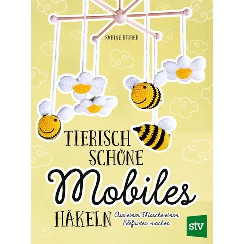 Sabine Ridder: Crocheting Adorably Beautiful Mobiles / Turning A Stitch Into An Elephant / Book / German / 2022 / Stocker Leopold Verlag
