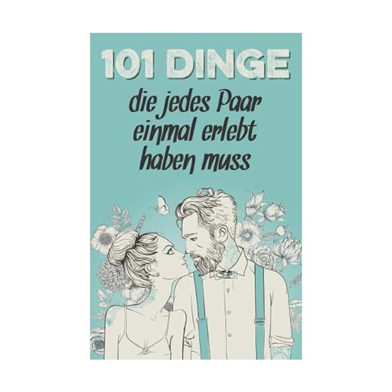 Image of 101 Things Every Couple Must Experience: The Special Gift For Men And Women In A Relationship - Gift Ideas With 101 Experiences. Volume 1-