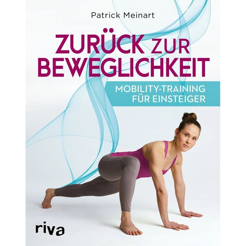 Image of Back To Mobility - Mobility Training For Beginners - Patrick Meinart - Paperback - 224 Pages - German - 2020 - Riva Publishing - Ean 9783742313140