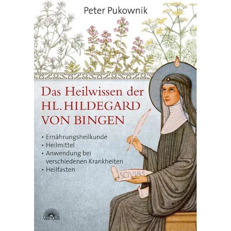 Peter Pukownik: The Knowledge Of St. Hildegard Of Bingen / Nutritional Medicine, Remedies, Applications For Various Diseases, Therapeutic Fasting / Book / German / 2011 / Via Nova, Publisher