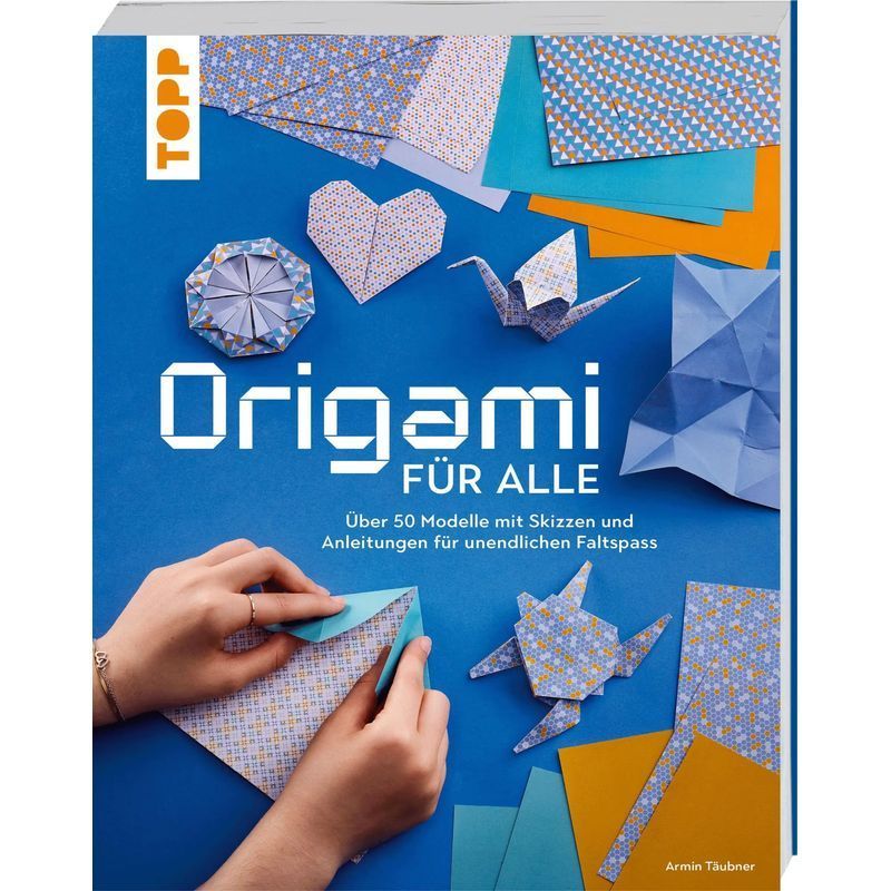 Origami For Everyone / Over 50 Models With Sketches And Instructions For Endless Folding Fun / Armin Täubner / Frechverlag Gmbh / Paperback / German / 2026