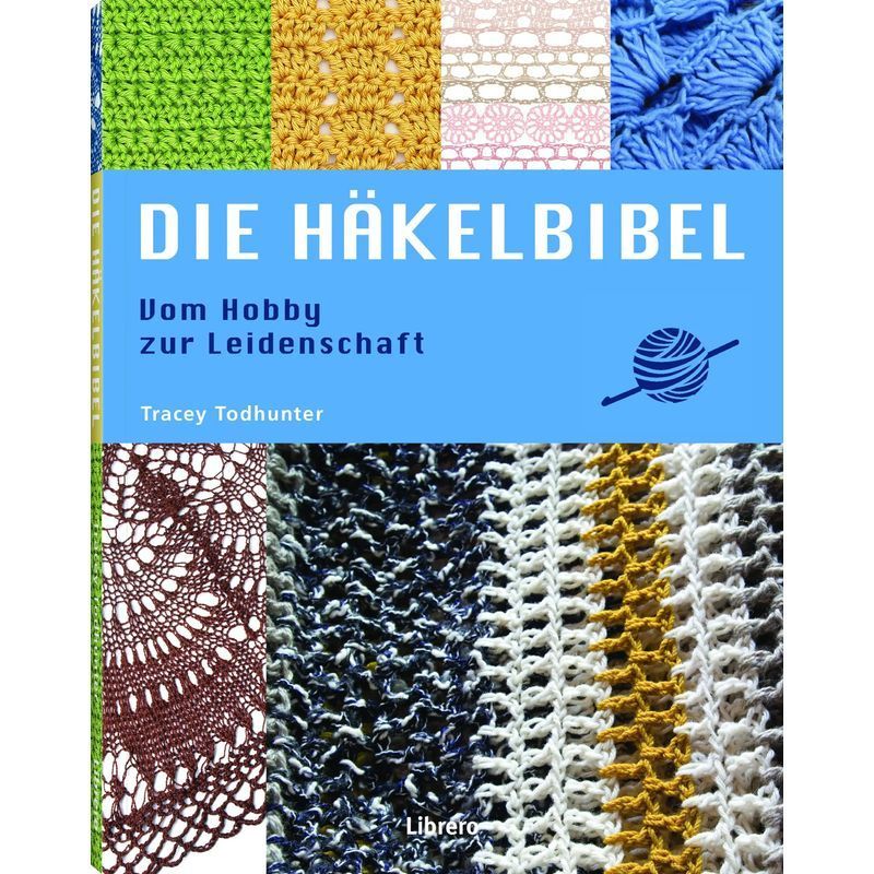 Image of The Crochet Bible - Paperback - From Hobby To Passion - Tracey Todhunter - 160 Pages - German - 2023 - Librero B.v. - Ean 9789463595438