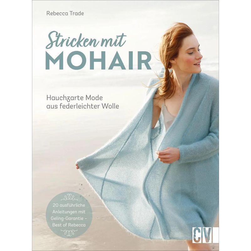 Image of Knitting With Mohair - Paperback - Ultra-delicate Fashion From Feather-light Wool - Rebecca Trade - 128 Pg. - German - 2021 - Christophorus Verlag - Ean 9783841066329