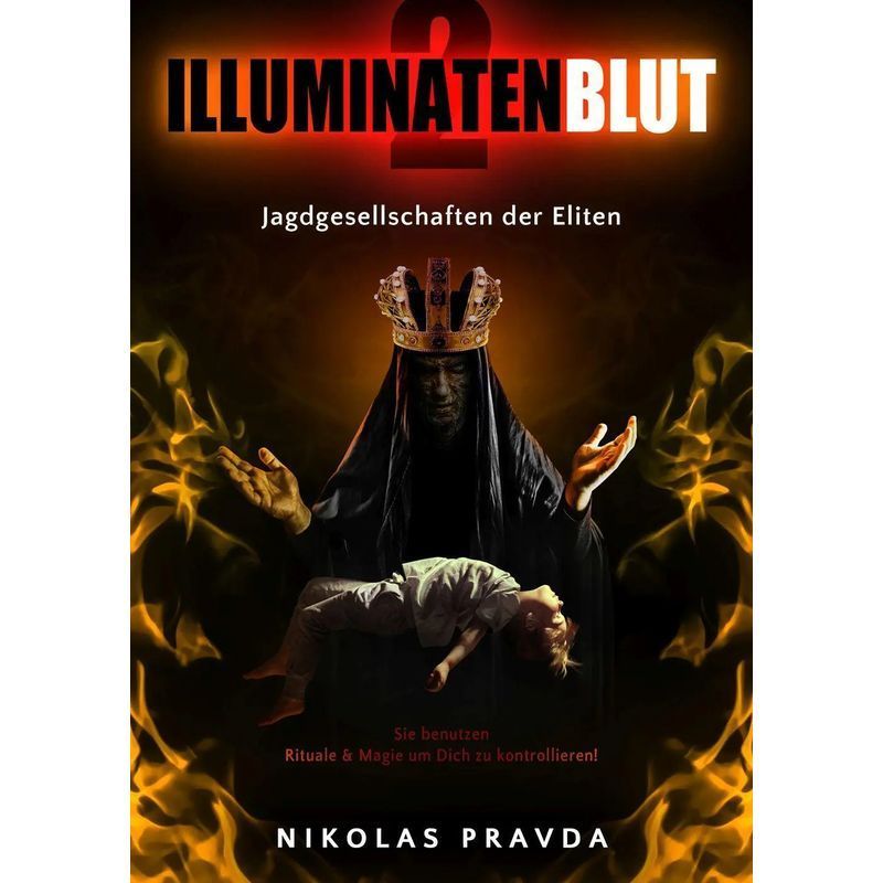 Image of Nikolas Pravda: Illuminati Blood 2 / Elite Hunting Societies - They Use Rituals And Magic To Control You / Paperback / German / 2023 / Pravda Tv