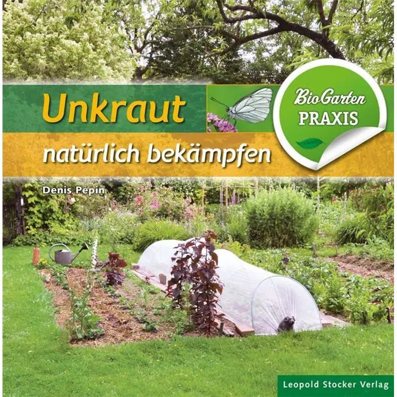 Natural Weed Control / Gardening Practice / Denis Pèpin / Stocker Leopold Verlag / Book / German / 2016
