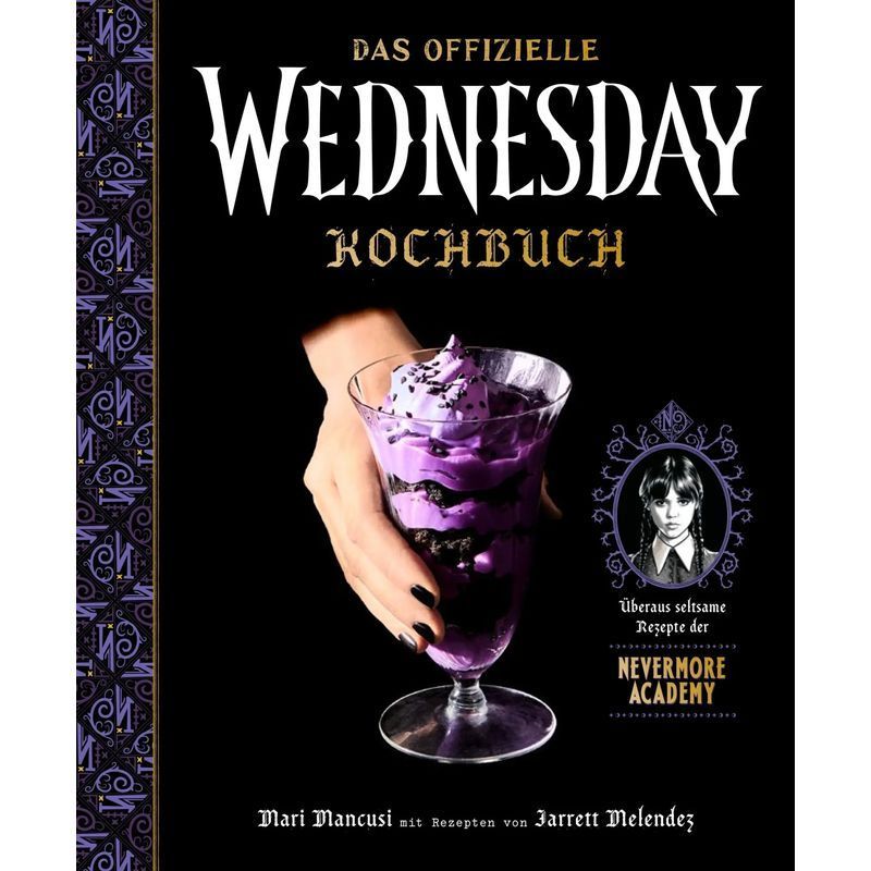 Image of The Official Wednesday Cookbook - Book - Extremely Strange Recipes From Nevermore Academy - Mari Mancusi (et Al.) - 224 Pages - German - 2025 - Panini Publishing House - Ean 9783833246463