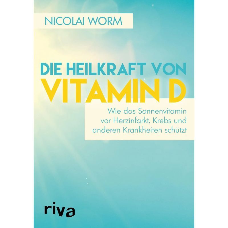 Image of The Power Of Vitamin D - How The Sunshine Vitamin Protects Against Heart Attack, Cancer, And Other Diseases - Nicolai Worm - Paperback - 208 Pages - German - 2016 - Riva Verlag - Ean 9783868838886