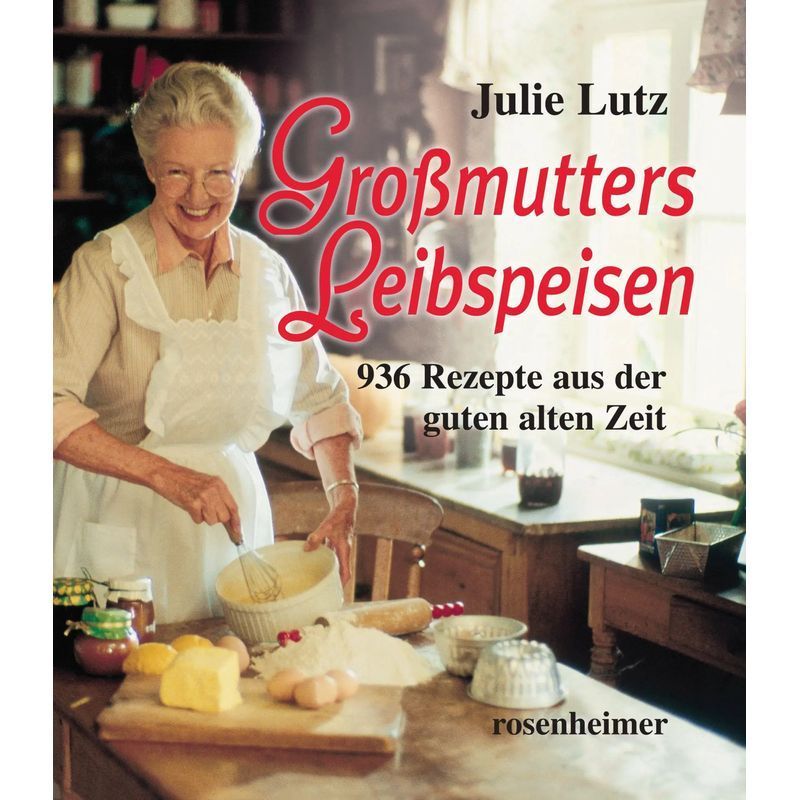 Image of Grandmother's Favorite Dishes - Book - 936 Recipes From The Good Old Days - Julie Lutz - 336 Pages - German - 2020 - Rosenheimer Publishing House - Ean 9783475548789