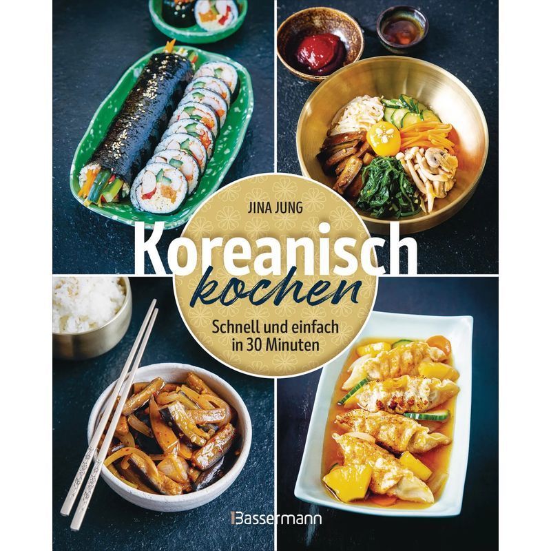 Image of Cooking Korean - Quick And Easy In 30 Minutes - Jina Jung - Book - 72 Pages - German - 2025 - Bassermann, Edition - Ean 9783809449973