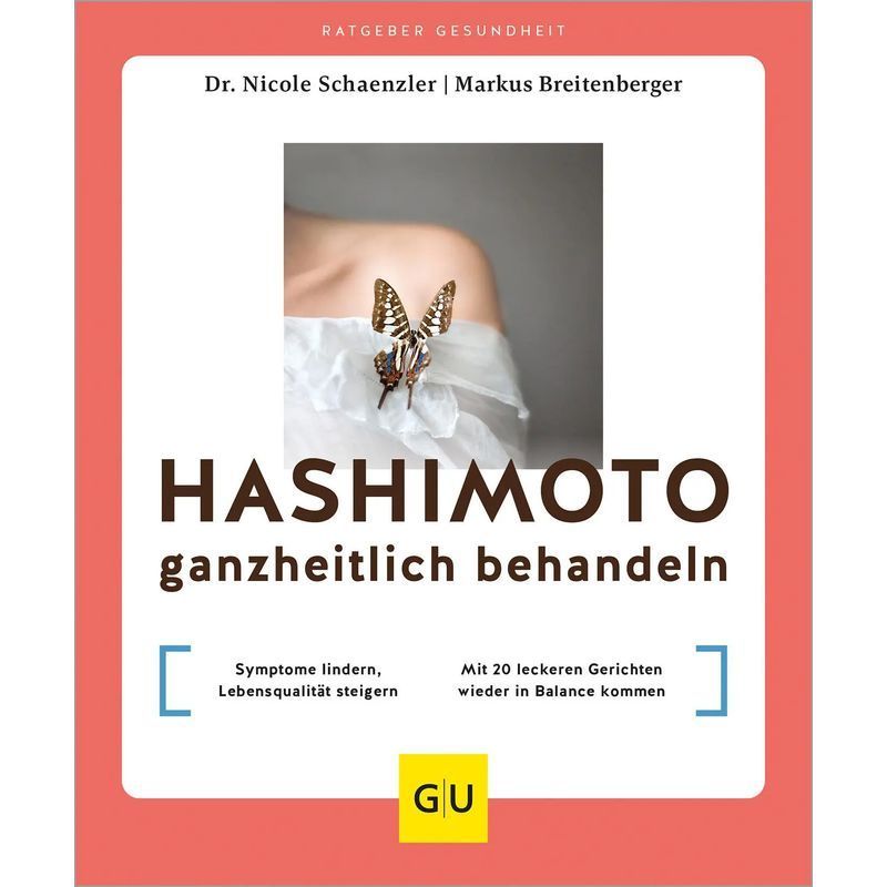 Nicole Schaenzler (et Al.): Treat Hashimoto's Holistically / Symptoms, Improve Quality Of Life / Regain Balance With 20 Delicious Recipes / Paperback / German / 2024 / Graefe Und Unzer Verlag