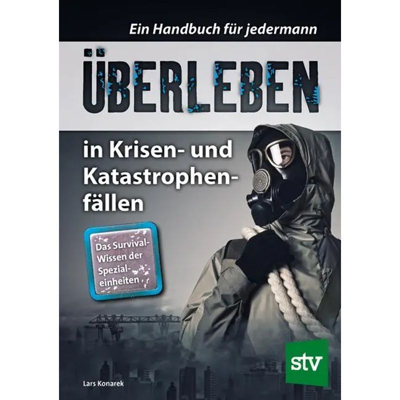 Image of Surviving Crises And Disasters - Paperback - A Handbook For Everyone. The Survival Knowledge Of Special Forces - Lars Konarek - 232 Pages - German - 2020 - Stocker Leopold Verlag - Ean 9783702014827