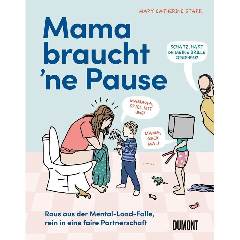 Image of Mom Needs A Break - Book - Out Of The Mental Load Trap, Into A Fair Partnership - Mary Catherine Starr - 304 Pages - German - 2025 - Dumont Buchverlag Gmbh - Ean 9783755820154