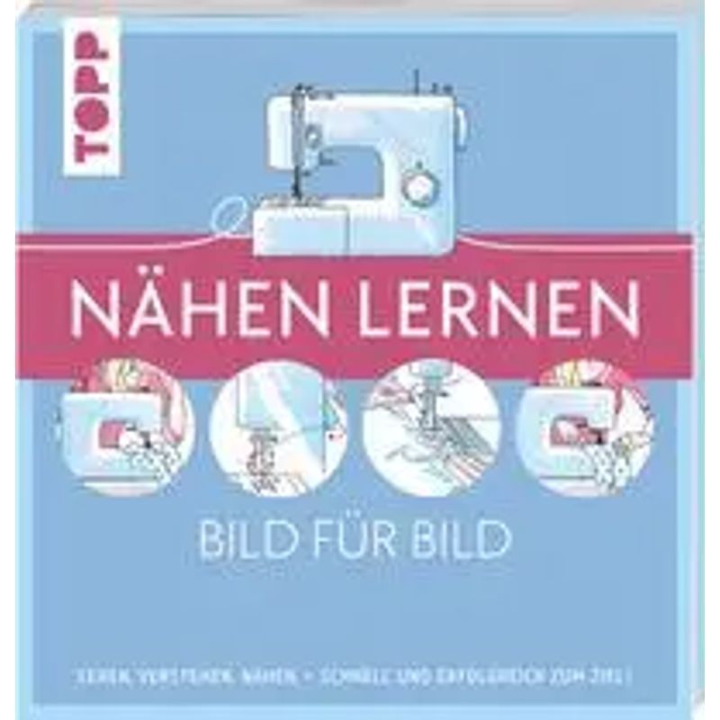 Image of Learn To Sew Step By Step - See, Understand, Sew. Quickly And Successfully To The Goal - Frechverlag - Paperback - 128 Pages - German - 2023 - Frechverlag Gmbh - Ean 9783735870902