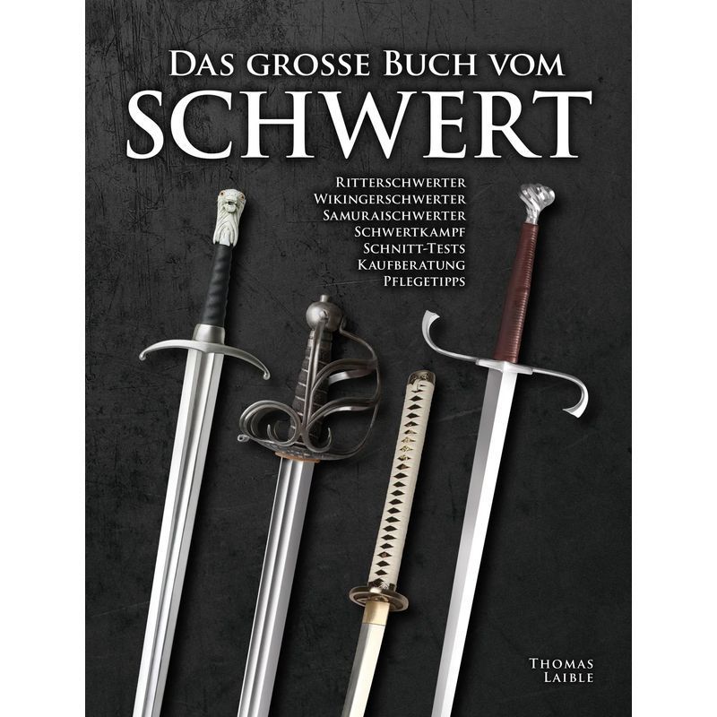 Image of The Big Book Of Swords / Knight Swords, Viking Swords, Samurai Swords, Swordfighting, Cutting Tests, Buying Advice, Care Tips / Thomas Laible / Wieland Verlag / Book / German / 2019