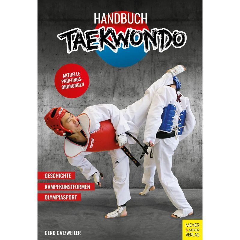 Taekwondo Handbook - Paperback - Technique Training Examination Regulations - Gerd Gatzweiler - 184 Pages - German - 2024 - Meyer + Meyer Fachverlag - Ean 9783840378959
