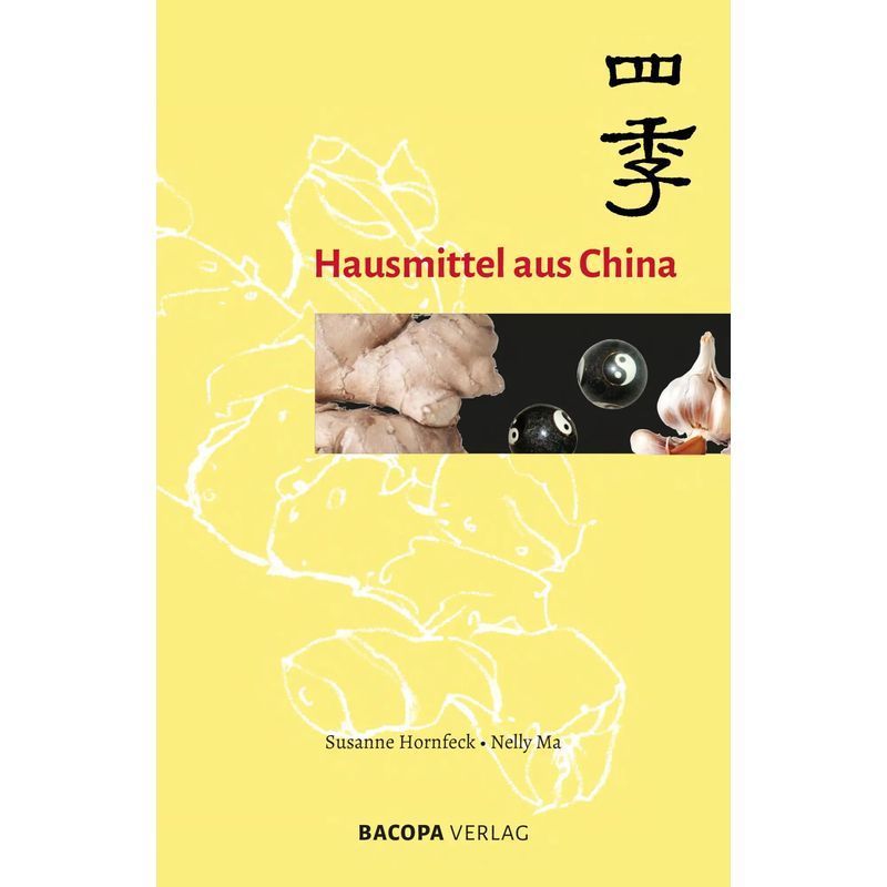 Image of Home Remedies From China - Paperback - Susanne Hornfeck (et Al.) - 158 Pages - German - 2023 - Bacopa Verlag - Ean 9783991140290