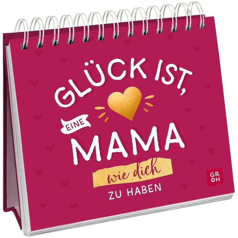 Image of Happiness Is Having A Mom Like You - Spiral Stand As A Gift With Loving Compliments For Mother's Day - Julia Buck - Paperback - 52 Pages - German - 2025 - Groh Publishing - Ean 9783848503285