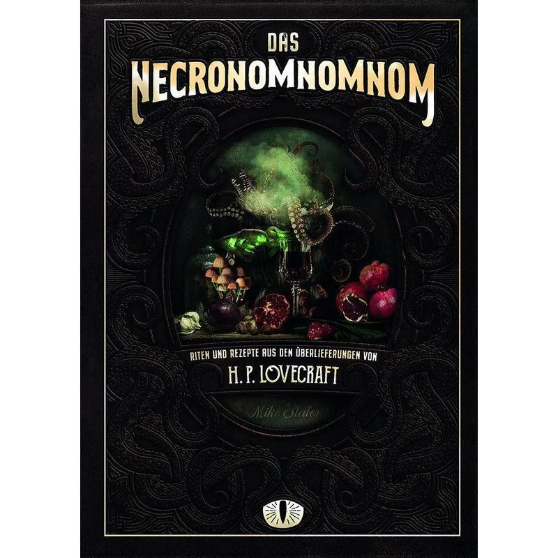 The Necronomnomnom - Book - Rites And Recipes From The Traditions Of H. P. Lovecraft - Mike Slater (et Al.) - 176 Pages - German - 2023 - Zauberfeder Gmbh - Ean 9783964810182