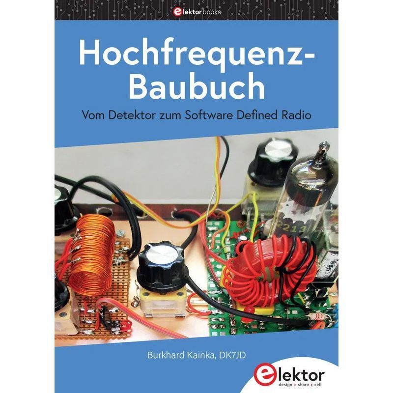 Image of High-frequency Construction Book - Paperback - From Detector To Software Defined Radio - Burkhard Kainka - 211 Pages - German - 2020 - Elektor Verlag - Ean 9783895764134