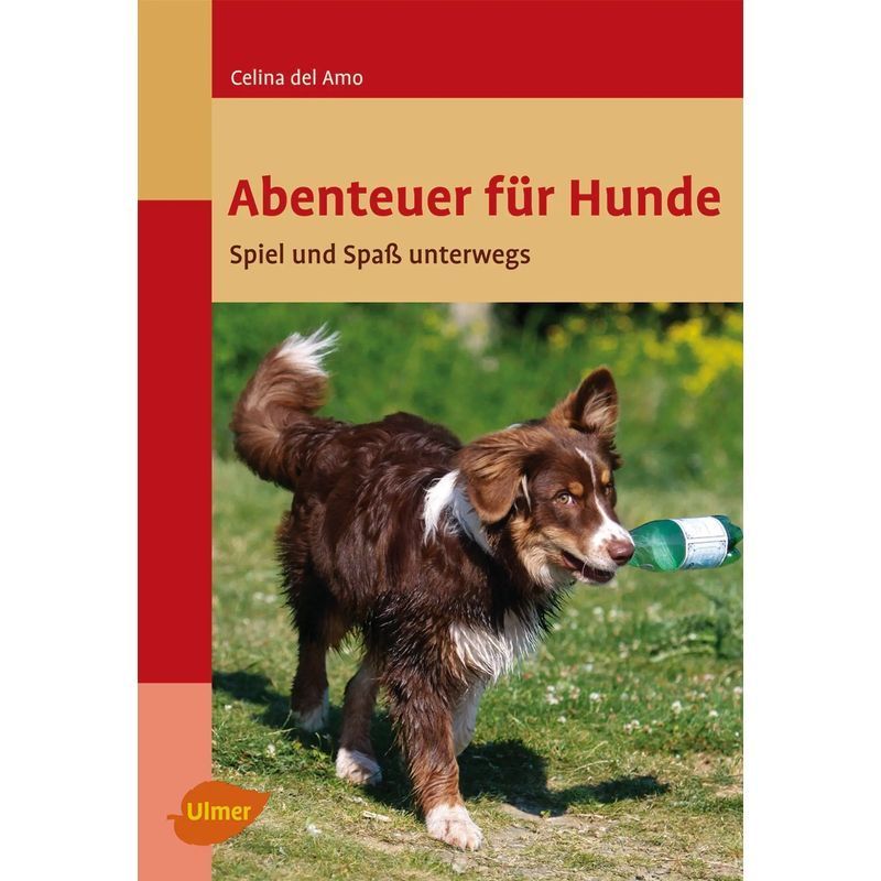 Image of Adventure For Dogs - Fun And Games On The Go - Celina Del Amo - Paperback - Ulmer Landküche - 125 Pages - German - 2011 - Ulmer Eugen Verlag - Ean 9783800167173
