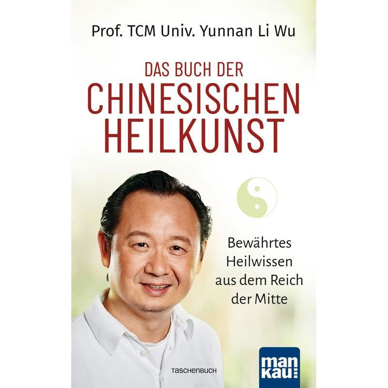 The Book Of Chinese Medicine / Proven Knowledge From The Middle Kingdom / Yunnan Li Wu / Mankau Publishing House / Paperback / German / 2026