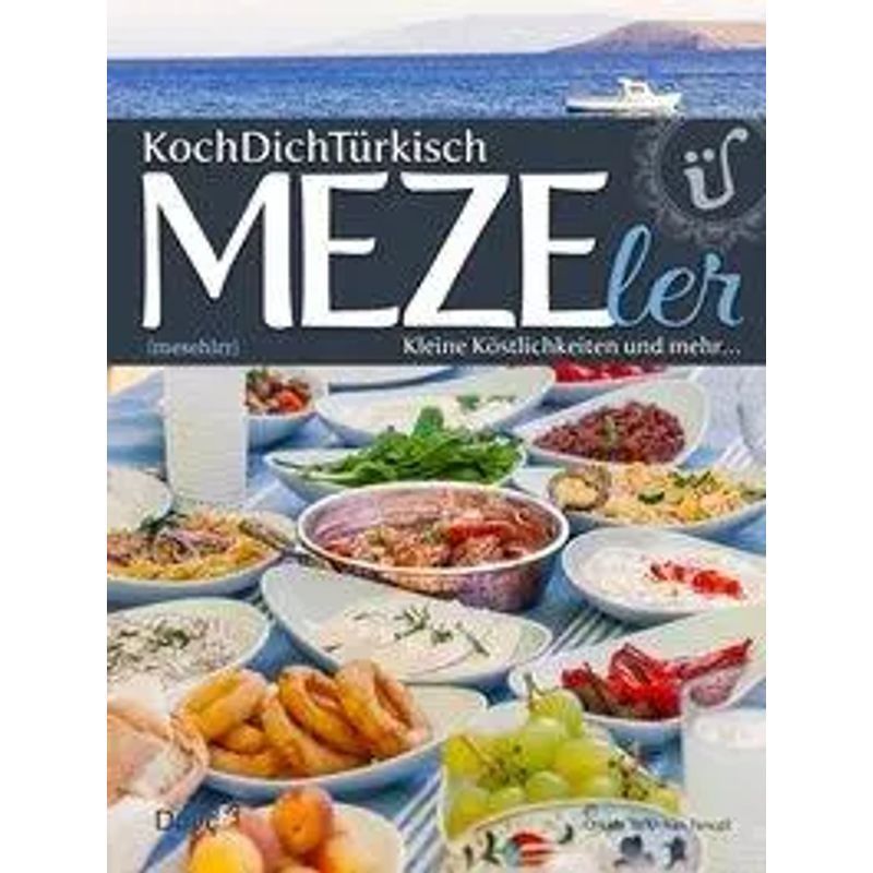 Cook Yourself Turkish Meze - Book - Fine Small Dishes From The Turkish Cuisine - Orkide Tancgil (et Al.) - 208 Pages - German - 2018 - Doyc Publishing - Ean 9783981547603