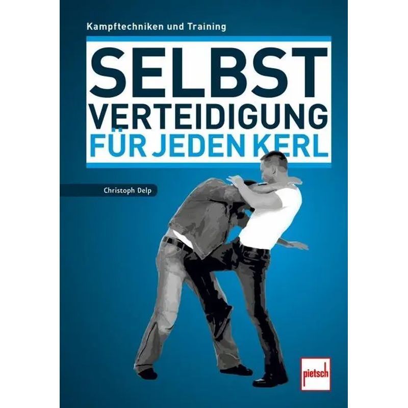 Image of Self-defense For Every Guy - Paperback - Combat Techniques And Training - Christoph Delp - 256 Pages - German - 2018 - Motorbuch Verlag - Ean 9783613508576