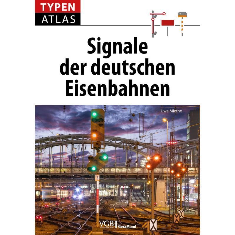 Image of Atlas Of German Railway Signals - Paperback - Uwe Miethe - 160 Pp. - German - 2025 - Geramond Verlag - Ean 9783987020315