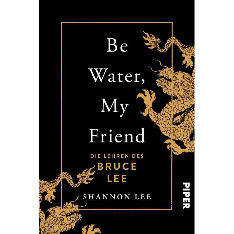 Image of Be Water, My Friend - The Teachings Of Bruce Lee: The Path To Mental Strength And Inner Peace - Shannon Lee - Paperback - 288 Pages - German - 2022 - Piper Verlag Gmbh - Ean 9783492063524