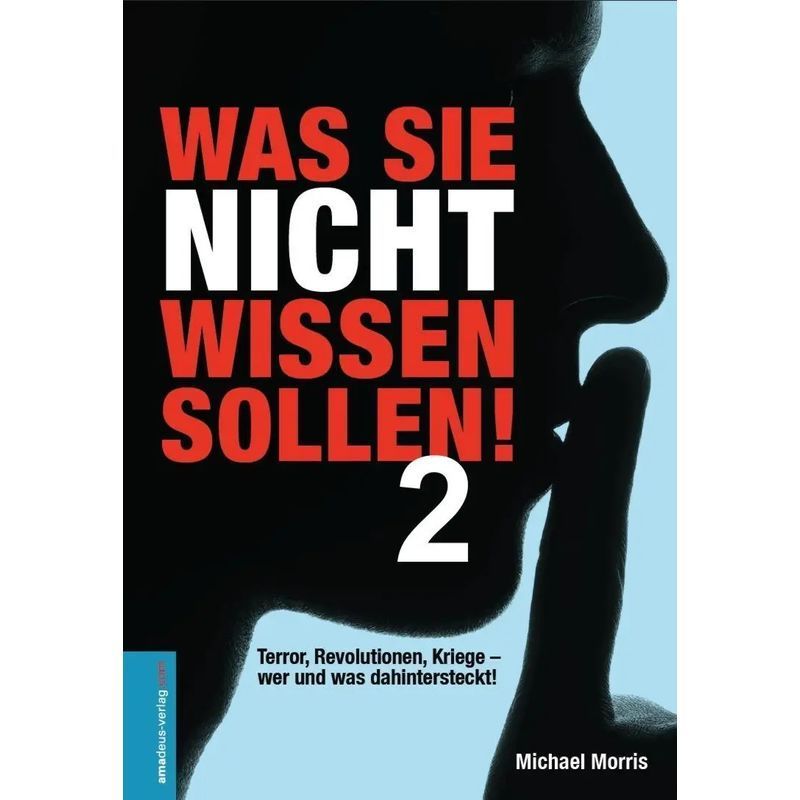 Image of What You Shouldn't Know Volume 2 - Book - Terror, Revolutions, Wars - Who Was Behind It And What's Behind It - Michael Morris - German - 2015 - Amadeus Publishing - Ean 9783938656402