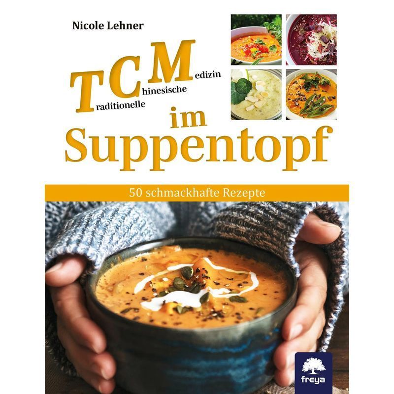 Image of Tcm In The Soup Pot - Paperback - 50 Delicious Recipes - Nicole Lehner - 168 Pages - German - 2026 - Freya Publishing - Ean 9783990254936