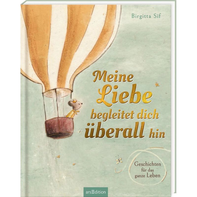 Image of My Love Accompanies You Everywhere - Book - Stories For A Lifetime - Birgitta Sif - Hardcover With Film - 112 Pages - German - 2024 - Ars Edition Gmbh - Ean 9783845861227