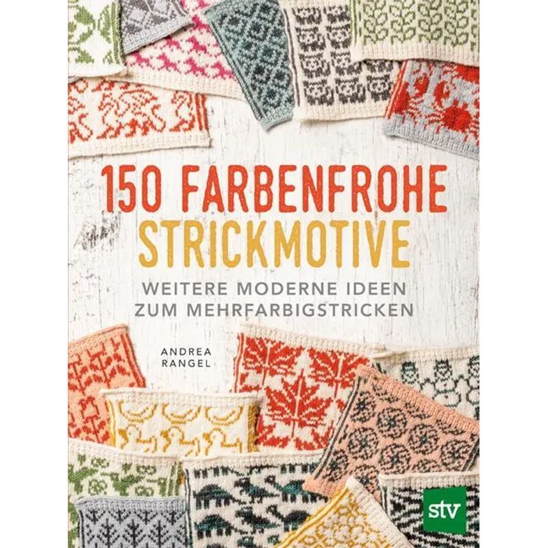Image of 150 Colorful Knitting Patterns - Paperback - More Modern Ideas For Multicolor Knitting - Andrea Rangel - 160 Pages - German - 2024 - Stocker Leopold Verlag - Ean 9783702021085