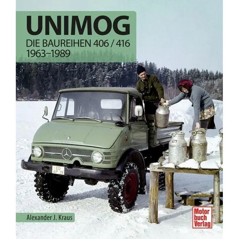 Image of Alexander J. Kraus: Unimog - Model Series 406 416 / 1963-1989 / Book / German / 2023 / Motorbuch Verlag