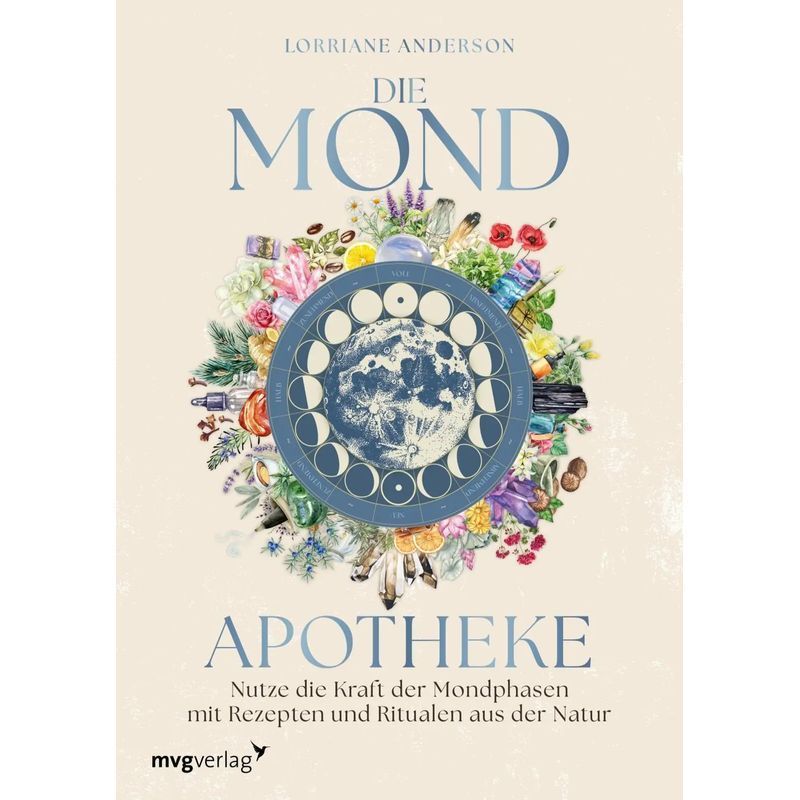 Image of The Moon Pharmacy - Book - Harness The Power Of Moon Phases With Recipes And Rituals From Nature - Lorriane Anderson - 304 Pages - German - 2025 - Mvg Modern Publishing House - Ean 9783747406793