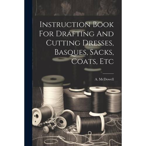 book for drafting and cutting dresses sacks coats etc