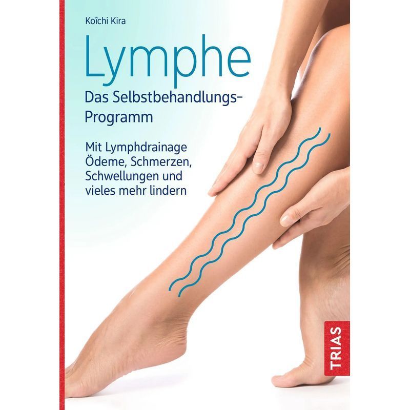 Image of Lymph Self-treatment Program - Paperback - Lymphatic Drainage, Edema, Pain, Swelling, And Much More - Koichi Kira - Paperback (kb) - 152 Pages - German - 2021 - Trias - Ean 9783432113364
